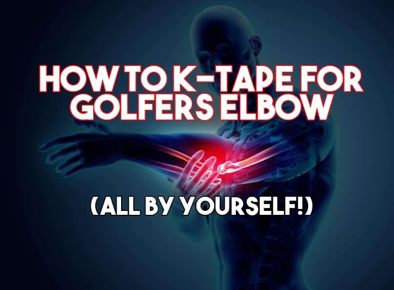 Golfer’s Elbow Here’s A Great Way To Tape Your Elbow All By Yourself Strength Resurgence