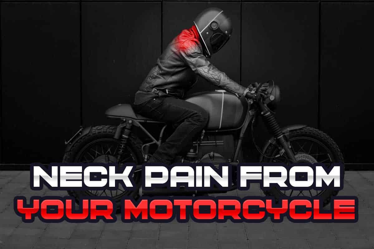 Why Your Neck Hurts from Riding Your Motorcycle (and how to Fix it